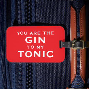 You are the gin to my tonic. Funny red typographic Luggage Tag