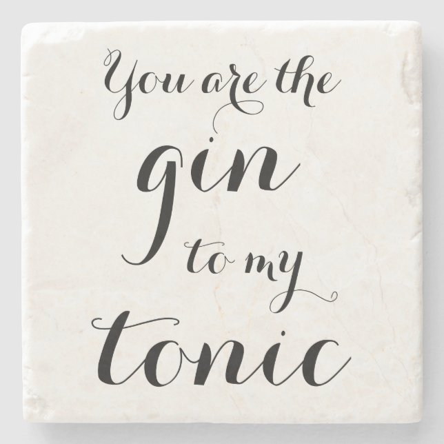 YOU ARE THE GIN TO MY TONIC marble stone coaster (Front)