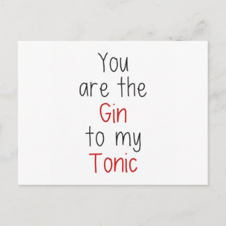 You are the Gin to my Tonic Postcard