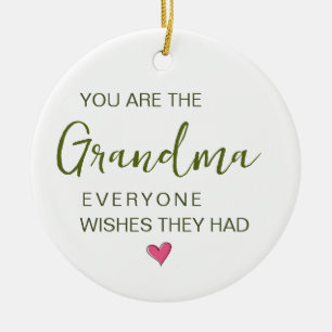 You Are The Grandma Everyone Wishes They Had Ceramic Ornament