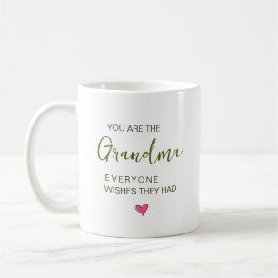 You Are The Grandma Everyone Wishes They Had Coffee Mug