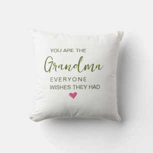You Are The Grandma Everyone Wishes They Had Cushion