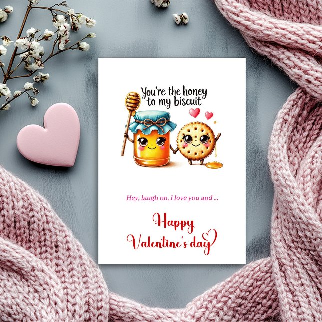 You are the honey to my biscuit funny Valentine's Holiday Card (You are the honey to my biscuit funny Valentine's Holiday Card)