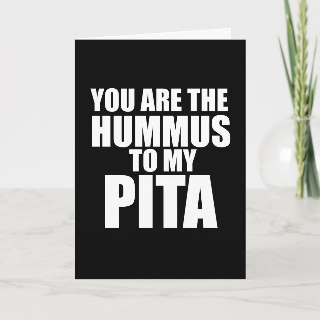 You are the hummus to my pita card (Front)