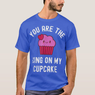 You Are The Icing On My Cupcake Baking Humour Vale T-Shirt