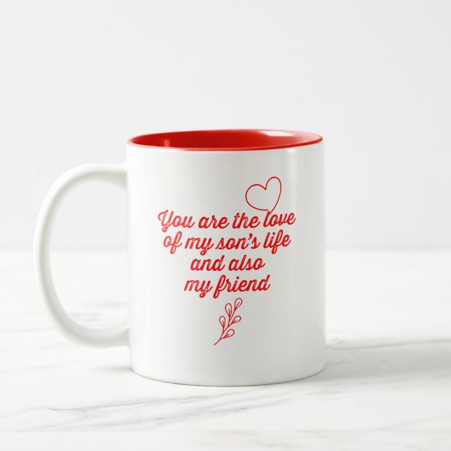 You Are the Love of My Son's Life Two-Tone Coffee Mug (Left)