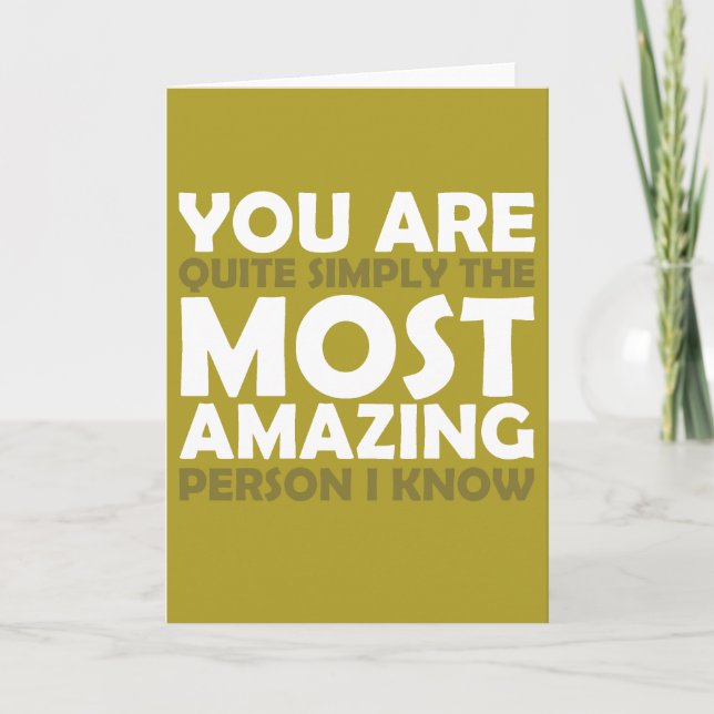 You Are The Most Amazing Person I Know Card (Front)