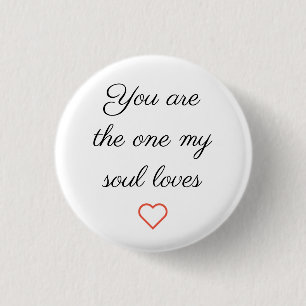 You are the one my soul loves Button