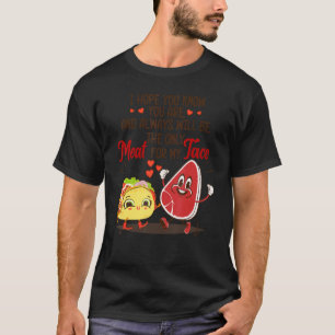 You Are The Only Meat For My Taco Funny Valentine T-Shirt