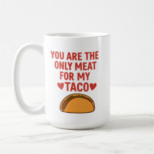 You are The Only Meat for My Taco Heart, taco hear Coffee Mug