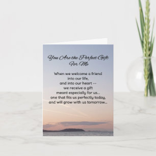 You Are the Perfect Gift For Me...Friendship Card
