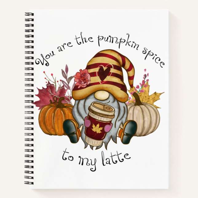 You are the pumpkin spice to my latte notebook (Front)