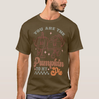 you are the pumpkin to my pie TShirt