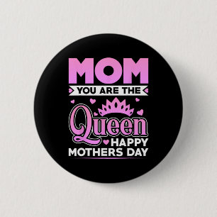 You Are The Queen Happy Mothers Day 6 Cm Round Badge