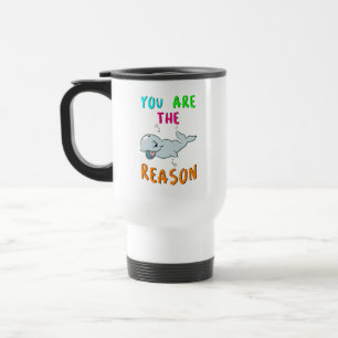 You Are The Reason Hermanus Africa September Whale Travel Mug