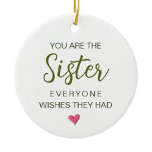 You Are The Sister Everyone Wishes They Had