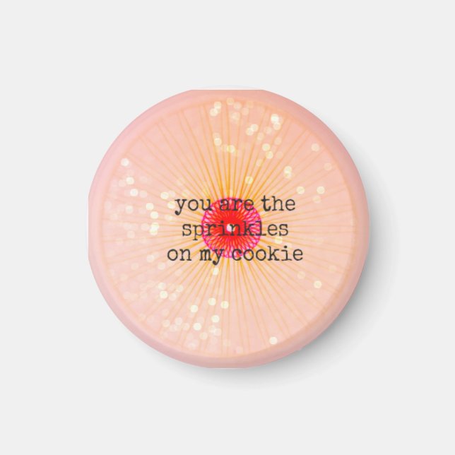 You are the sprinkles... MAGNET (Front)