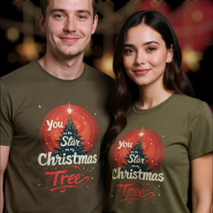 You are the Star on My Christmas Tree T-Shirt