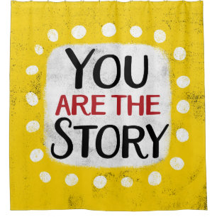 You Are The Story Shower Curtain