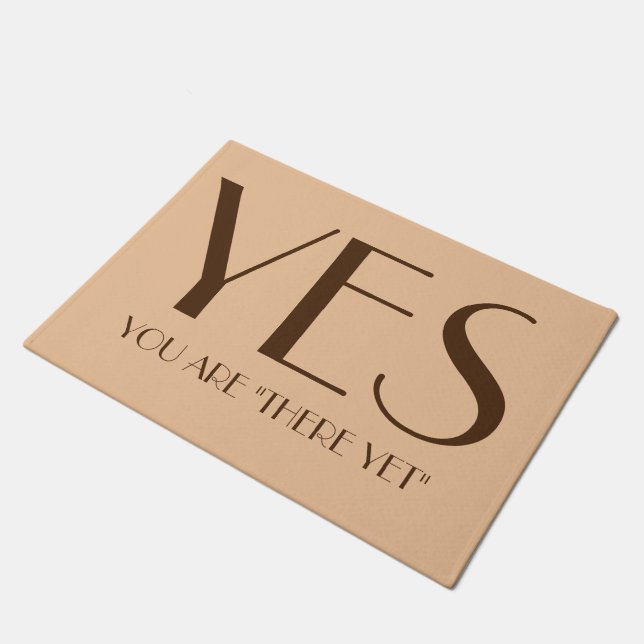 You Are "There Yet" Doormat (Angled)