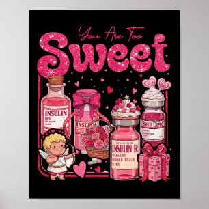 You Are Too Sweet Diabetes Awareness Humour Sweet Poster