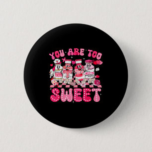 You Are Too Sweet Diabetes Awareness Insulin Valen 6 Cm Round Badge