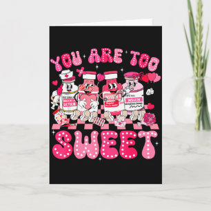 You Are Too Sweet Diabetes Awareness Insulin Valen Card