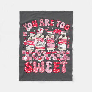 You Are Too Sweet Diabetes Awareness Insulin Valen Fleece Blanket