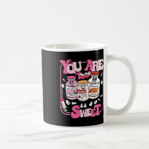 You Are Too Sweet Nurse Valentine Insulin Diabetes Coffee Mug