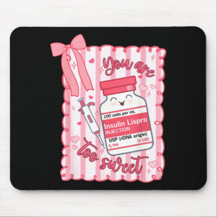 You Are Too Sweet Nurse Valentine Pharmacist Prepp Mouse Pad