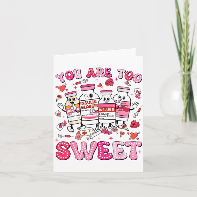 You Are Too Sweet Valentine Nurse Insulin Diabetes Card (Front)