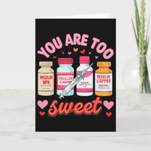 You Are Too Sweet Valentine Nurse Insulin Diabetes Card