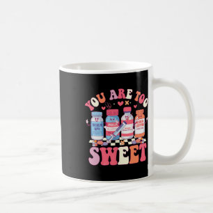 You Are Too Sweet Valentine Nurse Insulin Diabetes Coffee Mug
