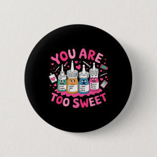 You Are Too Sweet Valentine's Day Icu Nicu Picu Er 6 Cm Round Badge