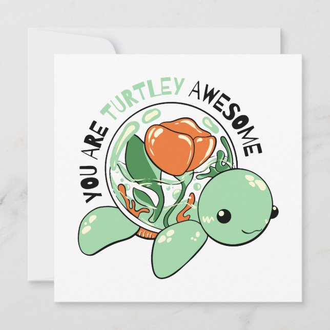You Are Turtley Awesome Flower Succulent Turtle  Card (Front)