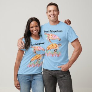You are Turtley  Awesome T-Shirt