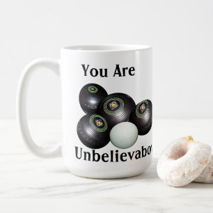 You Are Unbelivabowl Funny Lawn Bowls, Coffee Mug