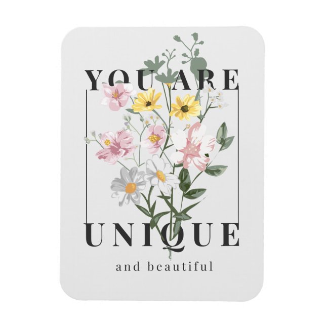 You are Unique Floral Slogan Magnet (Vertical)