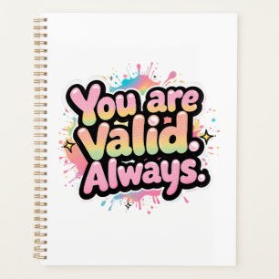 You Are Valid Always - LGBTQ+ Pride Quote Rainbow Planner