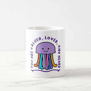 You Are Valued, Loved, and Heard Coffee Mug