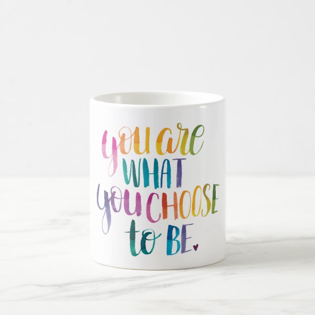 You Are What You Choose to Be. Mug, Colour Coffee Mug (Center)