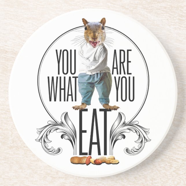You Are What You Eat - Funny Squirrel Nuts Coaster (Front)