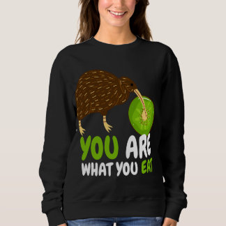 You Are What You Eat I Kiwi Bird Fruit Ornithology Sweatshirt