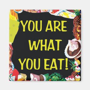 You Are What You Eat Magnet
