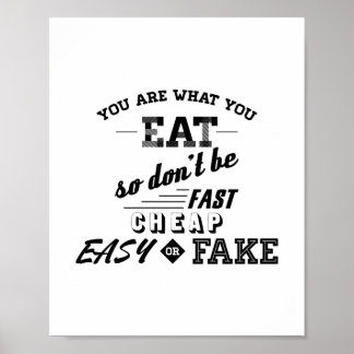 You Are What You Eat So Don't Be Fast Cheap Easy.. Poster