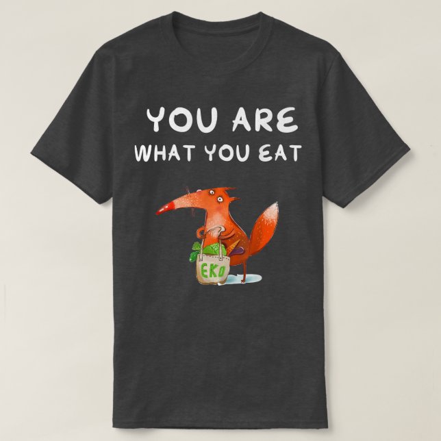You Are What You Eat T-Shirt (Design Front)