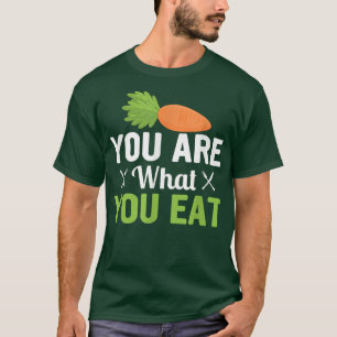 You Are What You Eat Veggie Funny Veganism  T-Shirt