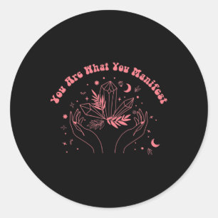 You Are What You Manifest Classic Round Sticker