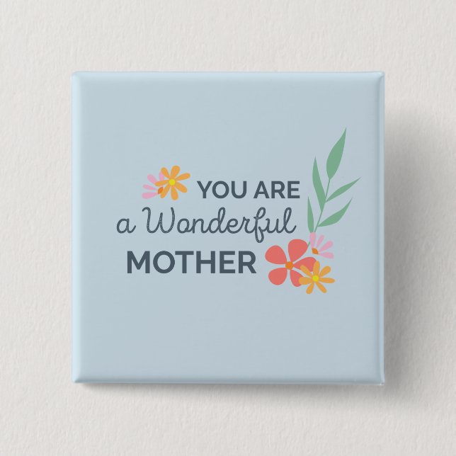 You Are Wonderful Mother's Day | Pin Button (Front)
