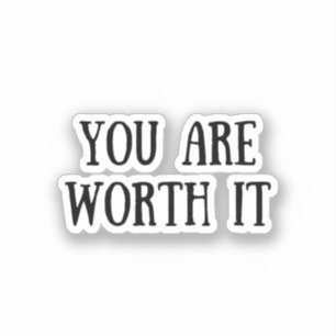 You Are Worth It